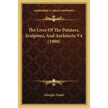 The Lives Of The Painters, Sculptors, And Architects V4 (1900)