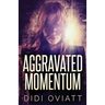 Aggravated Momentum: A Riveting Psychological Thriller