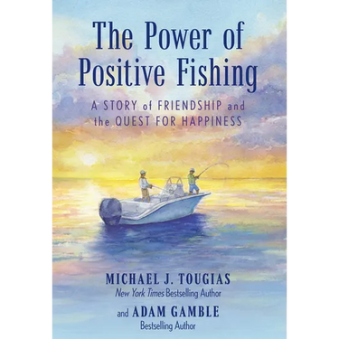 The Power of Positive Fishing: A Story of Friendship and the Quest for Happiness