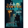 The Coffee Garden: A Musical Mystery Featuring Johann Sebastian Bach