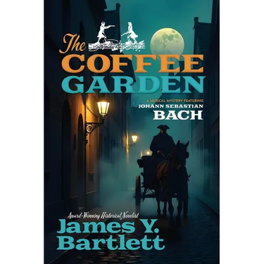 The Coffee Garden: A Musical Mystery Featuring Johann Sebastian Bach