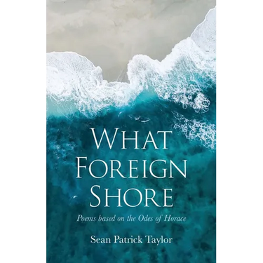 What Foreign Shore: Poems Based on the Odes of Horace