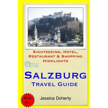 Salzburg Travel Guide: Sightseeing, Hotel, Restaurant & Shopping Highlights