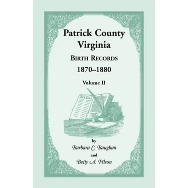 Patrick County, Virginia Birth Records 1870-1880, Volume II