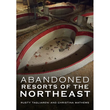 Abandoned Hotels and Resorts of the Northeast