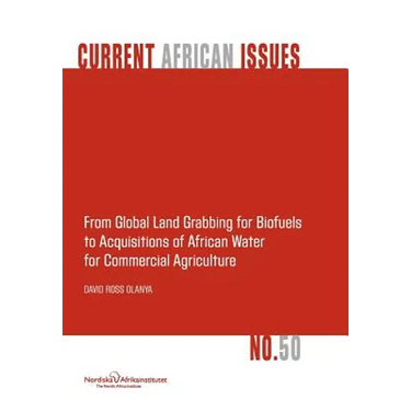 From Global Land Grabbing for Biofuels to Acquisitions of African Water for Commercial Agriculture