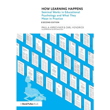 How Learning Happens: Seminal Works in Educational Psychology and What They Mean in Practice