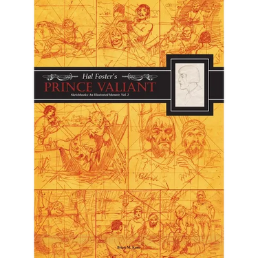 Hal Foster's Prince Valiant Sketchbooks: An Illustrated Memoir: Volume 2