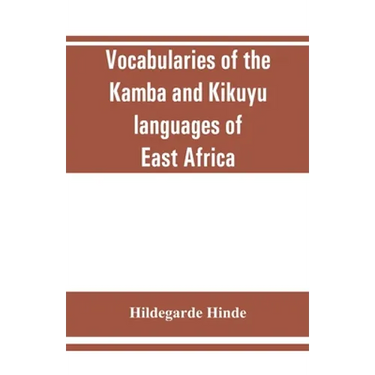 Vocabularies of the Kamba and Kikuyu languages of East Africa
