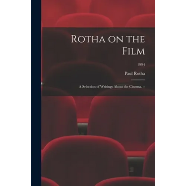 Rotha on the Film: a Selection of Writings About the Cinema. --; 1994