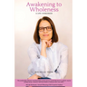 Awakening To Wholeness: A Life Unmasked