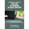A Practical Guide to the Law of Parking in Great Britain