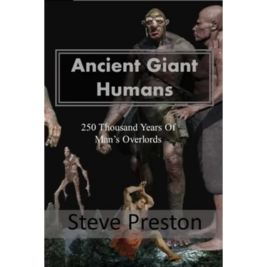 Ancient Giant Humans: 250 Thousand Years of Man's Overlords