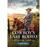 The Cowboy's Last Rodeo: An Uplifting Inspirational Romance