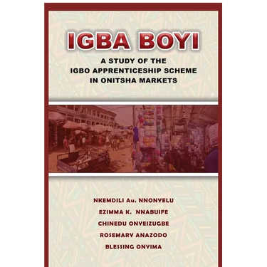 Igba Boyi: A Study of the Igbo Apprenticeship Scheme in Onitsha Markets
