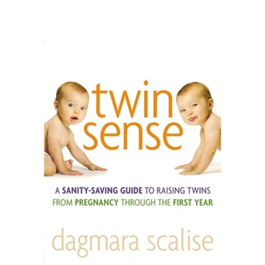 Twin Sense: A Sanity-Saving Guide to Raising Twins -- From Pregnancy Through the First Year