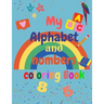 My Alphabet and Numbers Coloring Book: for toddlers and kids ages 2 3 4 5 6 - learning will be fun with Numbers, Letters, Shapes, Colors - Activity Bo