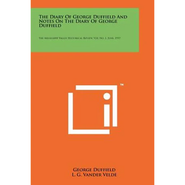The Diary Of George Duffield And Notes On The Diary Of George Duffield: The Mississippi Valley Historical Review, V24, No. 1, June, 1937