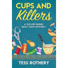 Cups and Killers: A Taylor Quinn Quilt Shop Mystery
