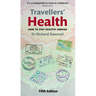 Travellers' Health: How to Stay Healthy Abroad (Revised)