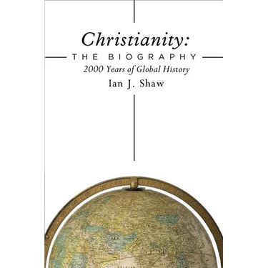 Christianity: The Biography: 2000 Years of Global History