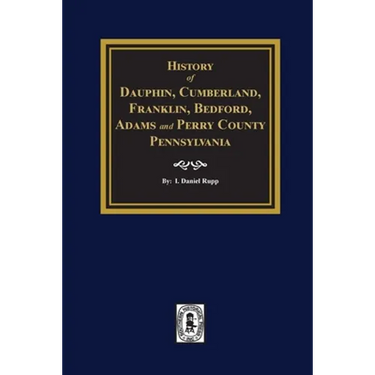 History of Dauphin, Cumberland, Franklin, Bedford, Adams, and Perry Counties, Pennsylvania