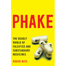 Phake: The Deadly World of Falsified and Substandard Medicines