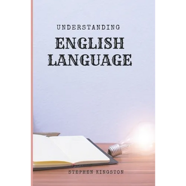 Understanding English Language: A Learners guide
