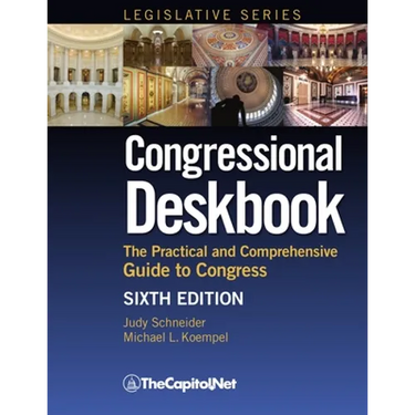 Congressional Deskbook: The Practical and Comprehensive Guide to Congress