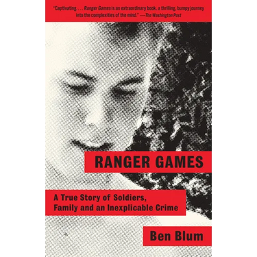 Ranger Games: A Story of Soldiers, Family and an Inexplicable Crime