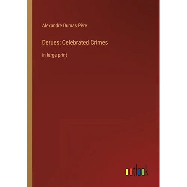Derues; Celebrated Crimes: in large print