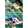 Expressing Islam: Religious Life and Politics in Indonesia