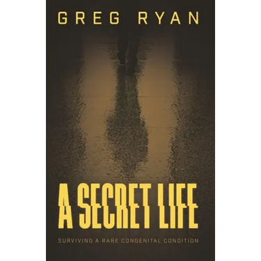 A Secret Life: Surviving A Rare Congenital Condition