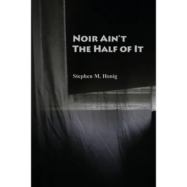 Noir Ain't the Half of It