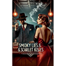 Smoky Lies & Scarlet Kisses