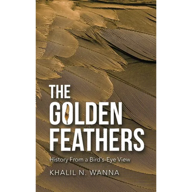 The Golden Feathers: History from a Bird's-Eye View