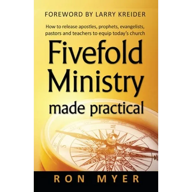 Fivefold Ministry Made Practical: How to release apostles, prophets, evangelists, pastors and teachers to equip today's church