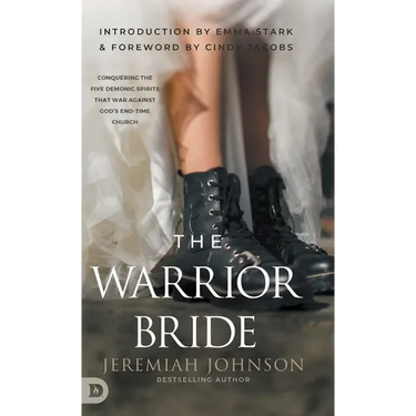 The Warrior Bride: Conquering the Five Demonic Spirits that War Against God's End-Time Church