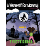 A Werewolf For Mommy!: A Children's Novel