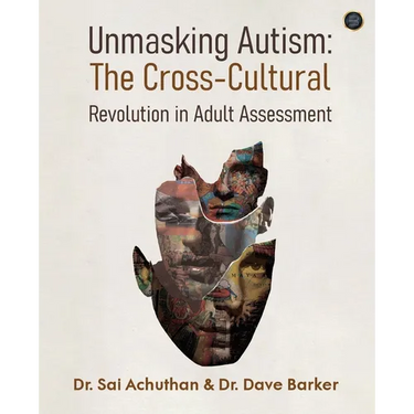Unmasking Autism: The Cross-Cultural Revolution in Adult Assessment