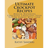 Ultimate Crockpot Recipes: 196 Pages Of Mouth Watering Crockpot Creations