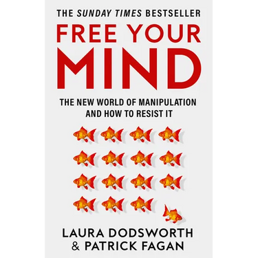 Free Your Mind: The New World of Manipulation and How to Resist It