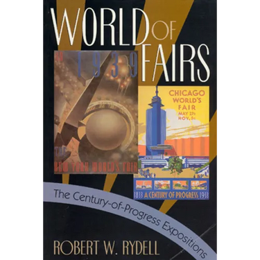 World of Fairs: The Century-of-Progress Expositions