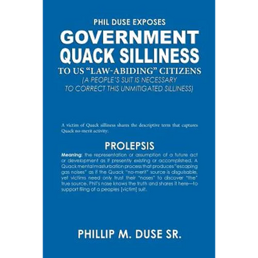 Phil Duse Exposes Government Quack Silliness to Us Law-Abiding Citizens