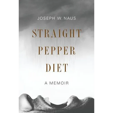 Straight Pepper Diet: A Memoir