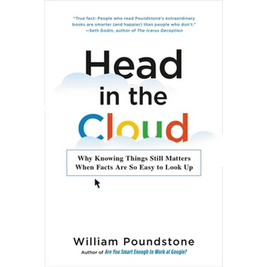 Head in the Cloud: Why Knowing Things Still Matters When Facts Are So Easy to Look Up