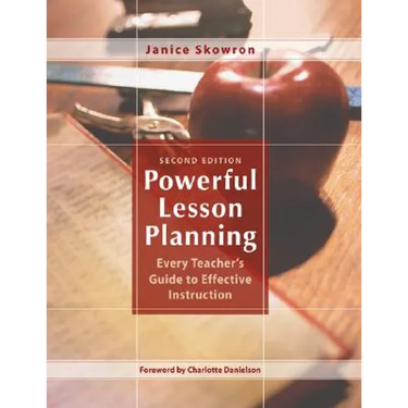 Powerful Lesson Planning: Every Teacher's Guide to Effective Instruction