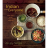 Indian for Everyone: The Home Cook's Guide to Traditional Favorites
