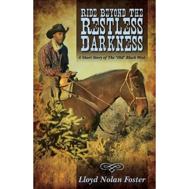 Ride Beyond the Restless Darkness: A Short Story of the Old Black West