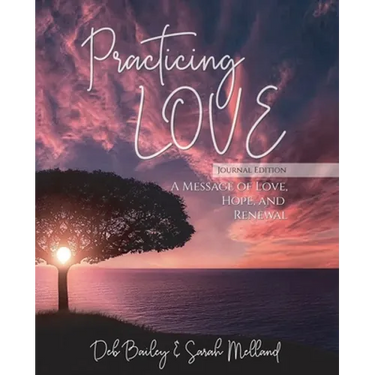 Practicing Love Journal Edition: A Message of Love, Hope, and Renewal